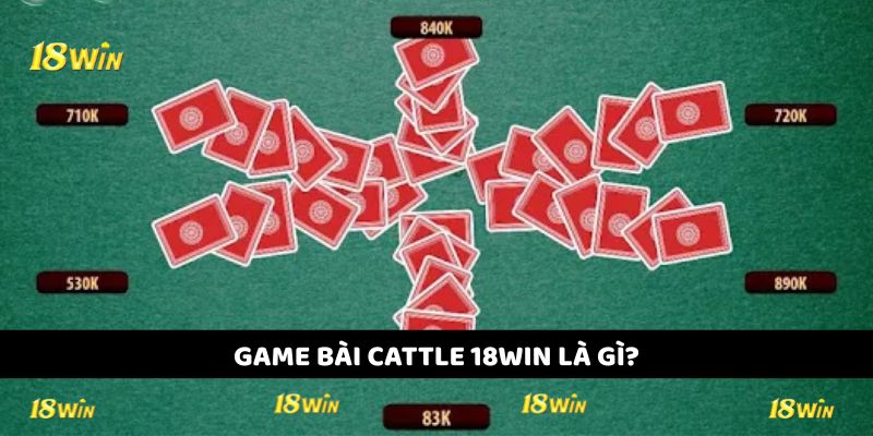 Game bài Cattle 18win là gì?