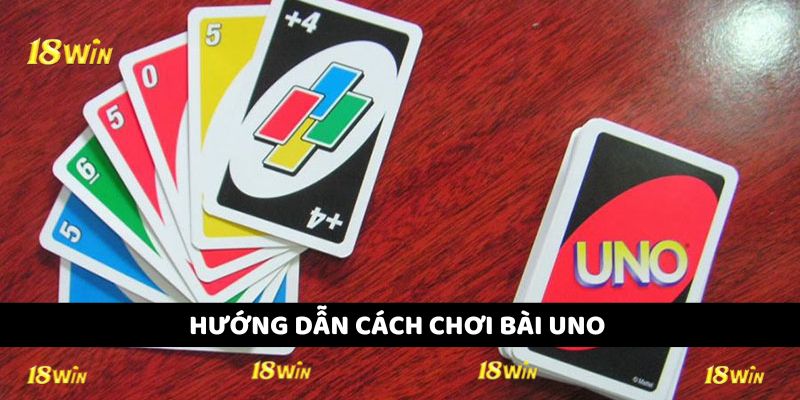 Quy trình chơi Uno cơ bản cho tân binh