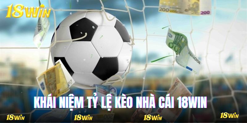 Tỷ lệ kèo nhà cái 18WIN khám phá đôi nét