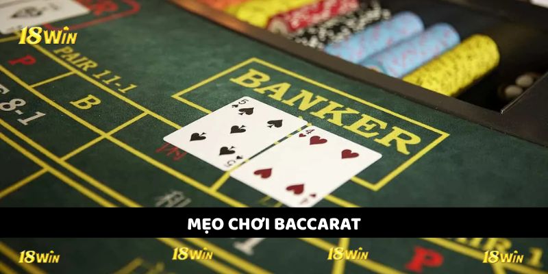 Mẹo Chơi Baccarat - Bí Quyết Về Bờ Rinh Tiền Tỷ Tại 18win